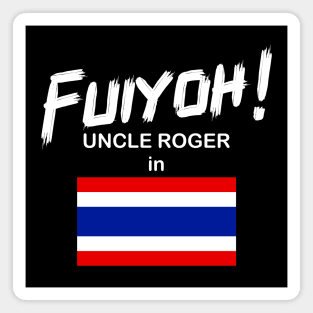 Uncle Roger World Tour - Fuiyoh - Thailand Magnet